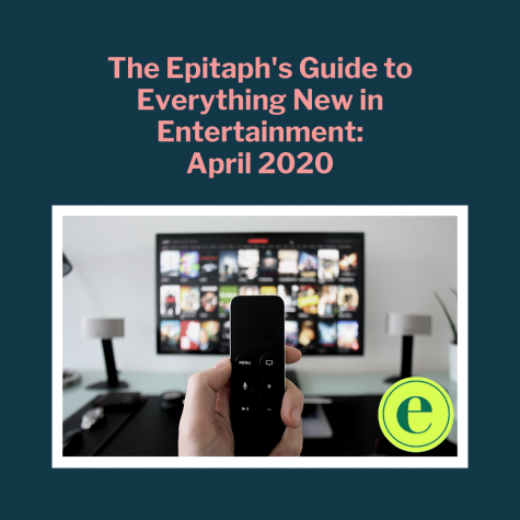 The Epitaphs guide to everything new in entertainment: April 2020