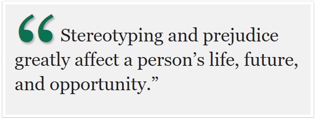 Stereotyping is harmful, contributes to increasing inequality, injustice